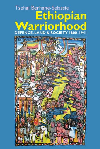 Ethiopian Warriorhood: Defence, Land and Society 1800-1941 (Eastern Africa Series, 41)