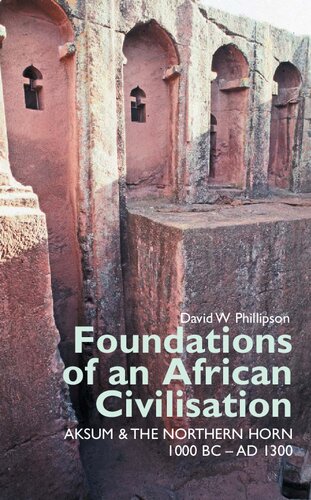 Foundations of an African Civilisation: Aksum and the northern Horn, 1000 BC - AD 1300 (Eastern Africa Series, 19)