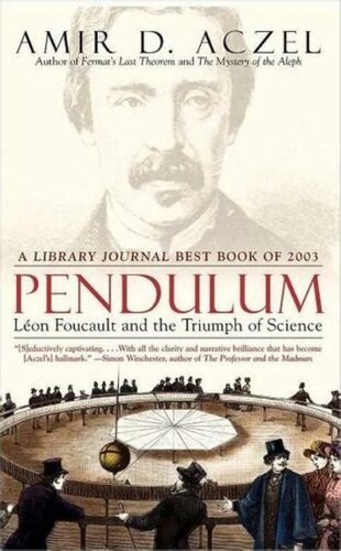 Pendulum. Leon Foucault and the triumph of science