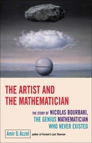 The artist and the mathematician. The story of Nicolas Bourbaki, the genius mathematician who never existed (2010_2006)