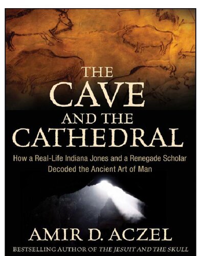 The cave and the cathedral. How a real-life Indiana Jones and a renegade scholar decoded the ancient art of man (2011_2009)