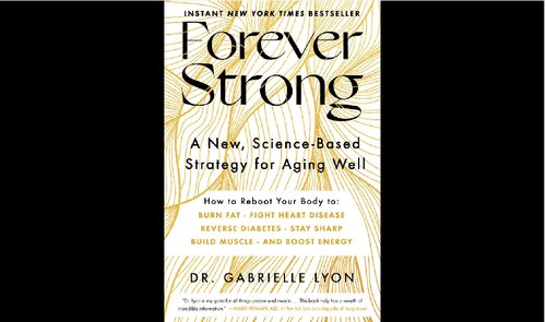 Forever Strong: A New, Science-Based Strategy for Aging Well