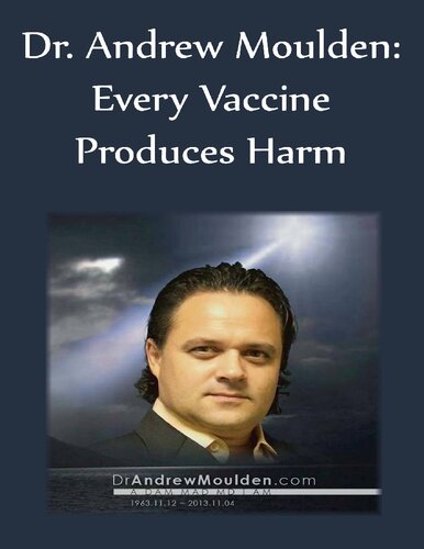 Dr. Andrew Moulden: Every Vaccine Produces Harm