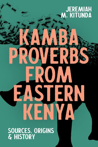 Kamba Proverbs from Eastern Kenya: Sources, Origins & History