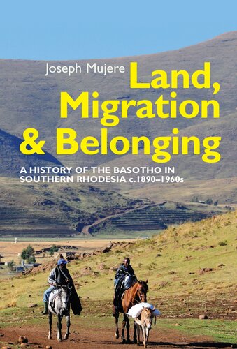 Land, Migration and Belonging: A History of the Basotho in Southern Rhodesia c. 1890