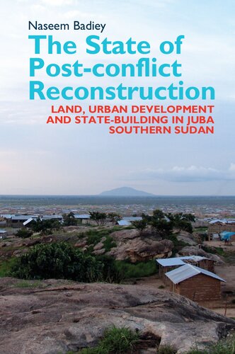 The State of Post-conflict Reconstruction: Land, Urban Development and State-building in Juba, Southern Sudan (Eastern Africa Series, 22)