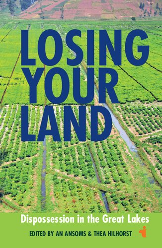 Losing your Land: Dispossession in the Great Lakes (African Issues, 34)