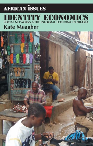 Identity Economics: Social Networks and the Informal Economy in Nigeria (African Issues, 25)