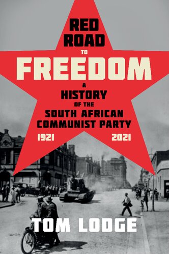 Red Road to Freedom: A History of the South African Communist Party 1921 – 2021