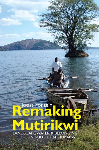 Remaking Mutirikwi: Landscape, Water and Belonging in Southern Zimbabwe (Eastern Africa Series, 25)