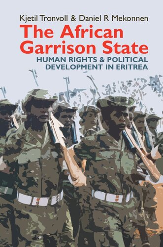 The African Garrison State: Human Rights & Political Development in Eritrea REVISED AND UPDATED (Eastern Africa Series, 21)