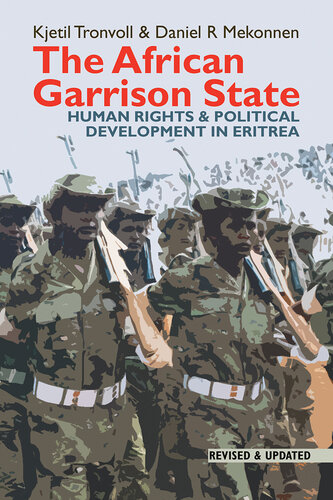 The African Garrison State: Human Rights & Political Development in Eritrea REVISED AND UPDATED (Eastern Africa Series, 21)