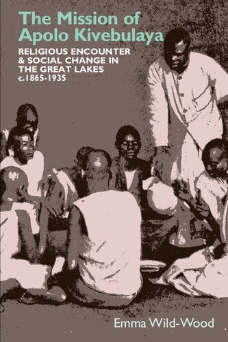 The Mission of Apolo Kivebulaya: Religious Encounter & Social Change in the Great Lakes c.1865-1935 (Eastern Africa Series, 47)