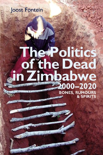 The Politics of the Dead in Zimbabwe 2000-2020: Bones, Rumours & Spirits