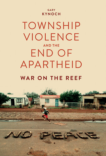 Township Violence and the End of Apartheid: War on the Reef