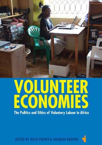 Volunteer Economies: The Politics and Ethics of Voluntary Labour in Africa (African Issues, 37)
