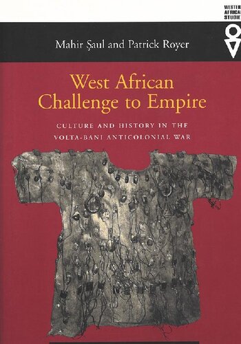 West African Challenge To Empire: Culture and History in the Volta-Bani Anticolonial War (Western African Studies)