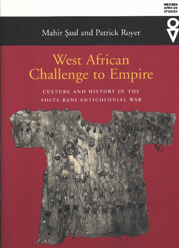 West African Challenge To Empire: Culture and History in the Volta-Bani Anticolonial War (Western African Studies)