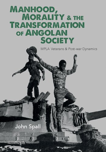 Manhood, Morality & the Transformation of Angolan Society: MPLA Veterans & Post-war Dynamics