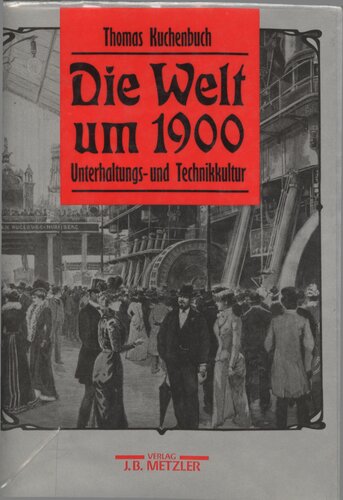 Die Welt um 1900 : Unterhaltungs- und Technikkultur