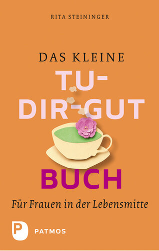 Das kleine Tu-dir-gut-Buch: Für Frauen in der Lebensmitte