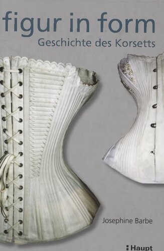 Figur in Form : Geschichte des Korsetts