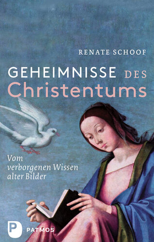 Geheimnisse des Christentums: Vom verborgenen Wissen alter Bilder