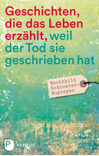 Neue Geschichten, die das Leben erzählt, weil der Tod sie geschrieben hat