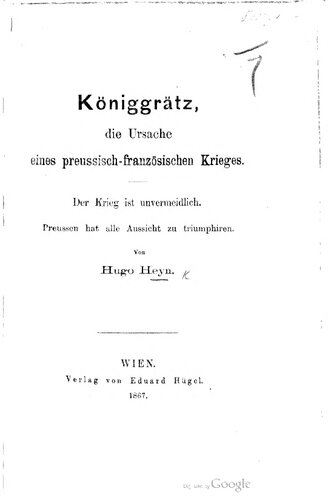 Königgrätz, die Ursache eines preussisch-französischen Krieges. Der Krieg ist unvermeidlich, Preussen hat alle Aussicht zu triumphieren