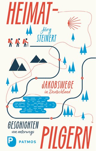 Heimat-Pilgern: Jakobswege in Deutschland. Geschichten von unterwegs