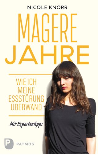 Magere Jahre: Wie ich meine Essstörung überwand. Mit Expertentipps