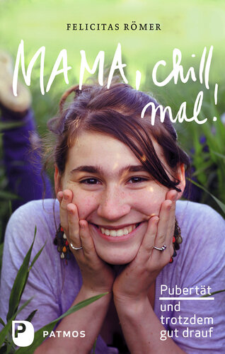 Mama, chill mal!: Pubertät und trotzdem gut drauf
