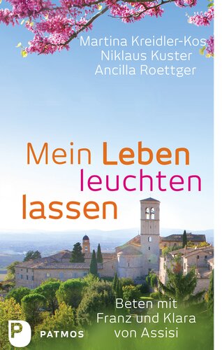 Mein Leben leuchten lassen: Beten mit Klara und Franz von Assisi