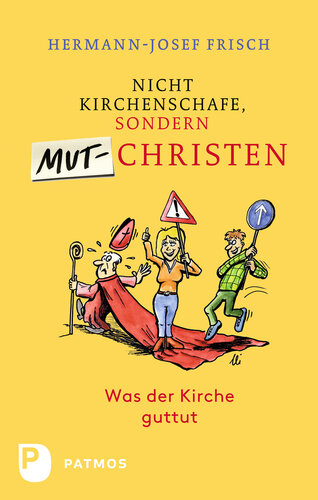 Nicht Kirchenschafe sondern Mutchristen: Was der Kirche guttut
