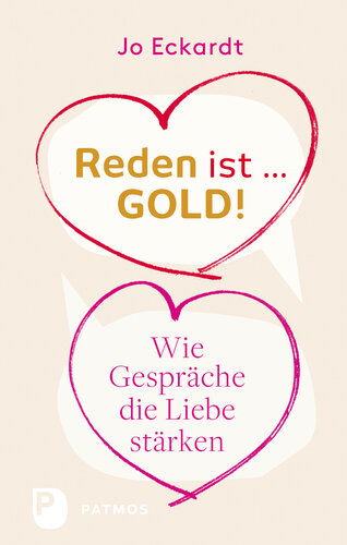 Reden ist Gold - wie Gespräche die Liebe stärken