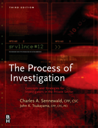 Process of Investigation, Third Edition: Concepts and Strategies for Investigators in the Private Sector