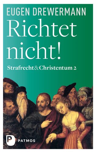 Richtet nicht!: Strafrecht und Christentum, Band 1