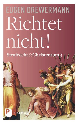 Richtet nicht!: Strafrecht und Christentum, Band 1
