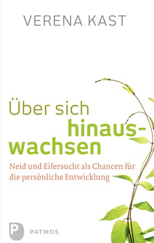 Über sich hinauswachsen: Neid und Eifersucht als Chancen für die persönliche Entwicklung