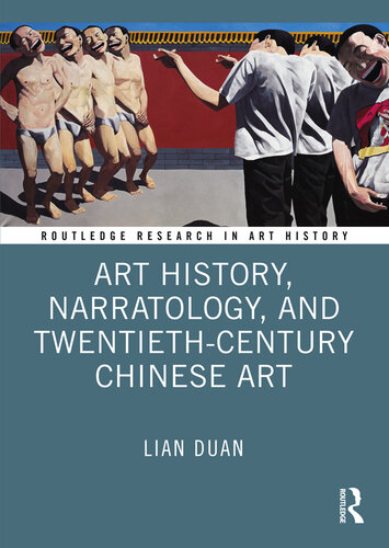 Art History, Narratology, and Twentieth-Century Chinese Art (Routledge Research in Art History)