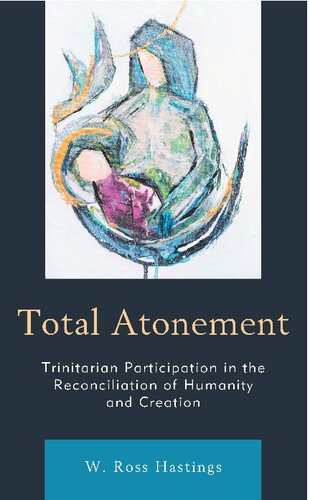 Total Atonement: Trinitarian Participation in the Reconciliation of Humanity and Creation