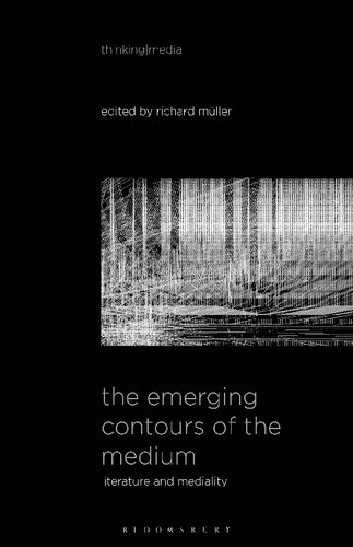 The Emerging Contours of the Medium: Literature and Mediality (Thinking Media)