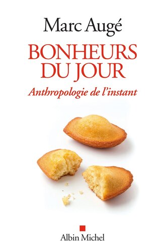 Bonheurs du jour : Anthropologie de l'instant