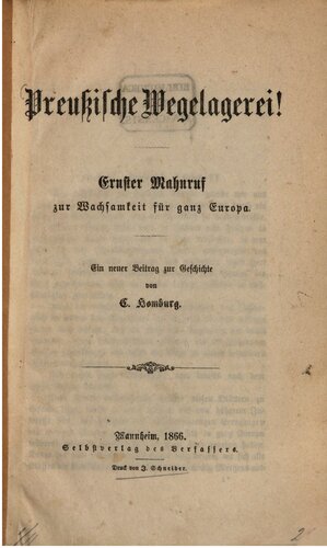 Preußische Wegelagerei! Ernster Mahnruf zur Wachsamkeit für ganz Europa : Ein neuer Beitrag zur Geschichte