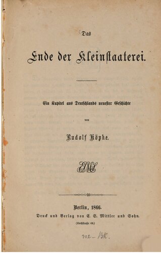 Das Ende der Kleinstaaterei. Ein Kapitel aus Deutschlands neuester Geschichte