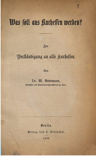 Was soll aus Kurhessen werden? Zur Verständigung an alle Kurhessen