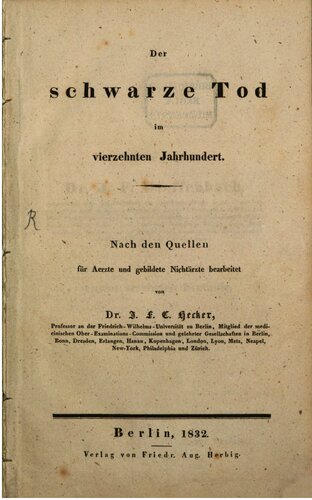 Der Schwarze Tod im vierzehnten Jahrhundert ; nach den Quellen für Ärzte und gebildete Nichtärzte bearbeitet