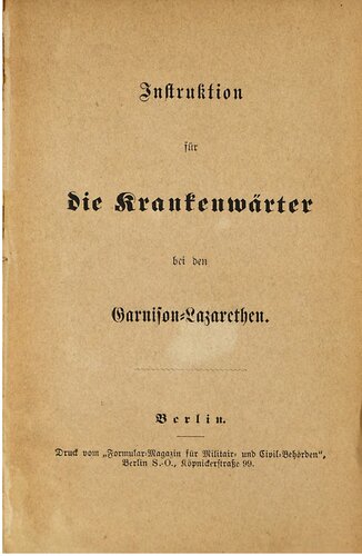 Instruktion für die Krankenwärter bei den Garnison-Lazarethen [Lazaretten]