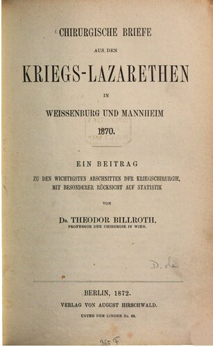 Chirurgische Briefe aus den Kriegs-Lazarethen [Lazaretten] in Weißenburg und Mannheim 1870
