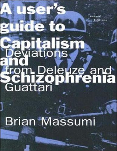 A User’s Guide to Capitalism and Schizophrenia